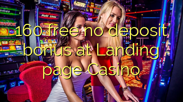 160 free no deposit bonus at Landing page Casino