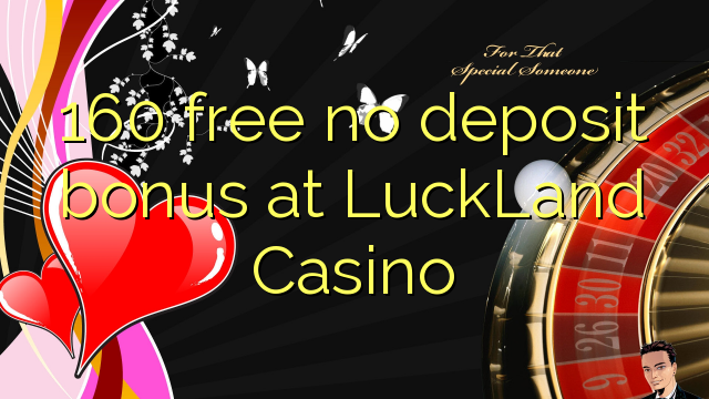 160 libirari ùn Bonus accontu à LuckLand Casino