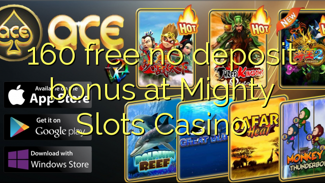 160 free no deposit bonus at Mighty Slots Casino