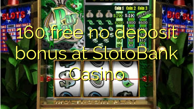 160 free no deposit bonus at SlotoBank Casino