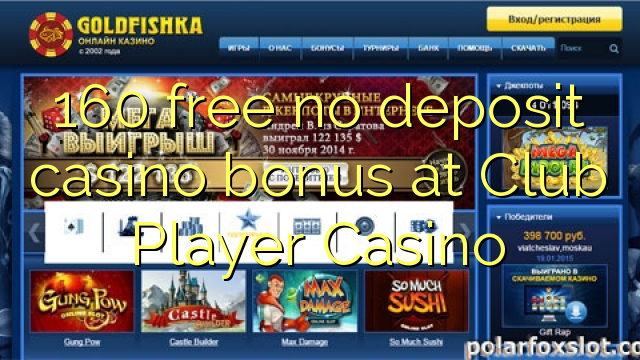 160 besplatno nema bonusa za kasino u Club Player Casinou