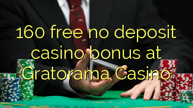 160 free no deposit casino bonus at Gratorama Casino