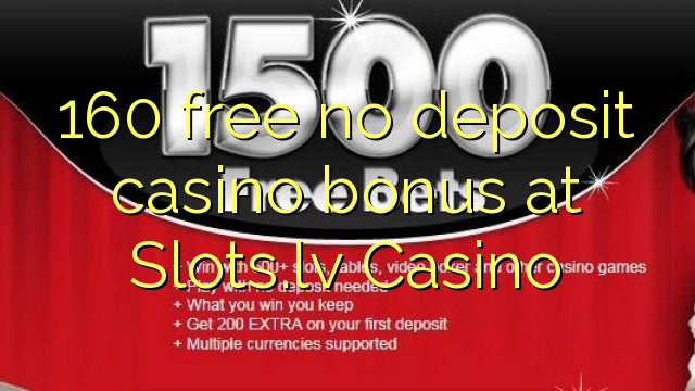 160 uvoľniť žiadny bonus vklad kasíno na Slots.lv kasína