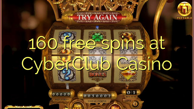 160 xira gratuitamente no CyberClub Casino