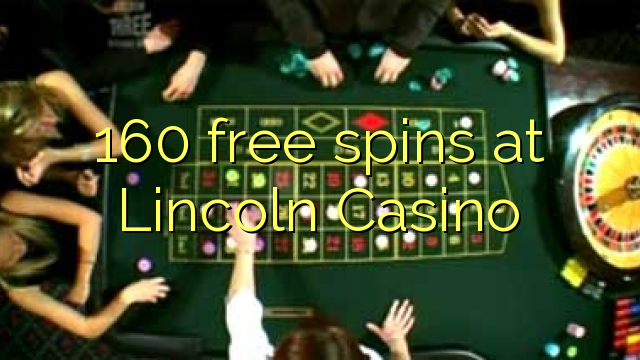 160 free spins sa Lincoln Casino