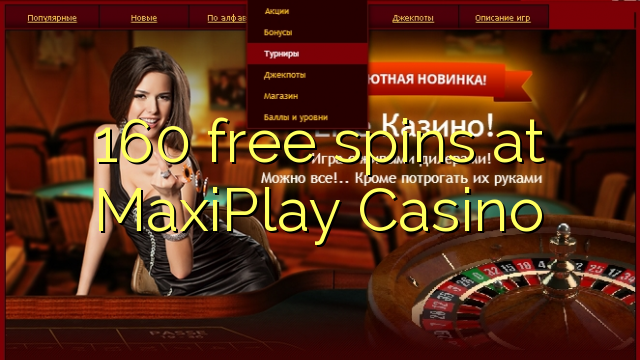 160 free spins at MaxiPlay Casino