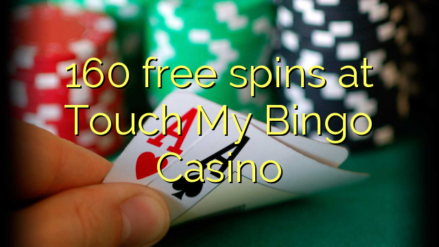 160 free spins at Touch My Bingo Casino