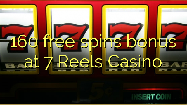 160 gratis spinn bonus på 7 Reels Casino