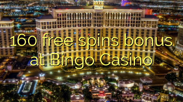 160 free spins bonus at Bingo Casino