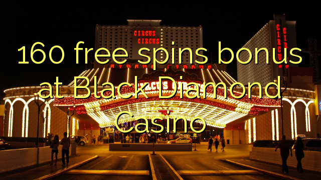 160 free spins bonus at Black Diamond Casino