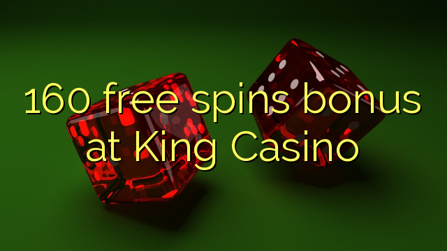 160 free spins bonus at King Casino