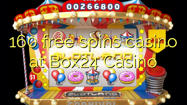 160 free spins casino at Box24 Casino