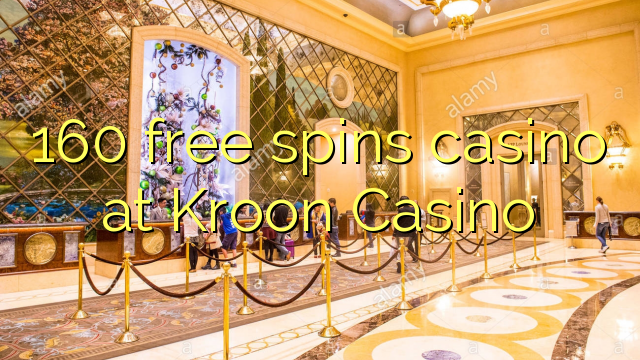 160 free spins casino at Kroon Casino