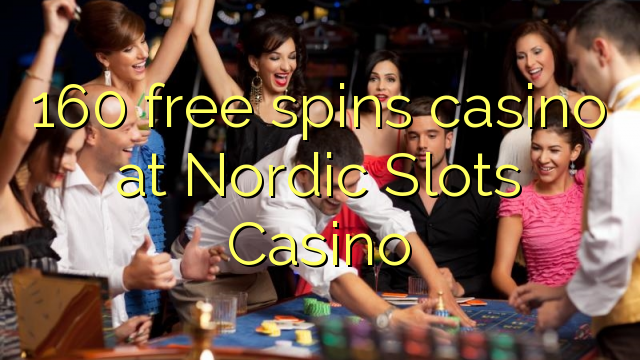 Безплатно казино 160 се върти в казино на скандинавските слотове
