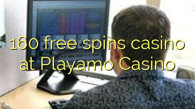 160 free spins casino at Playamo Casino