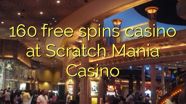 160 free spins casino at Scratch Mania Casino 160 free spins casino at Scratch Mania Casino