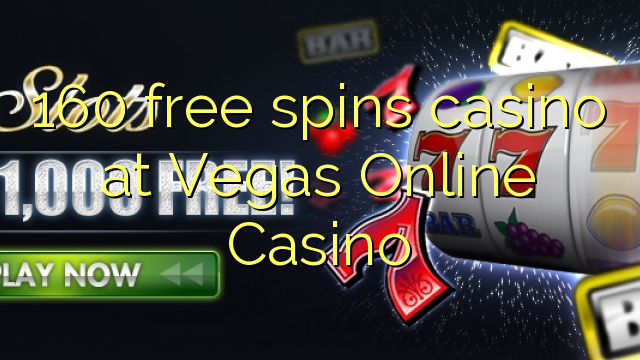 160 free spins casino at Vegas Online Casino