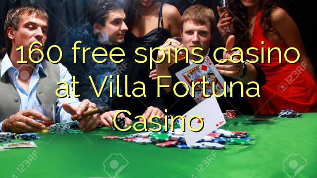 160- ը անվճար խաղադրույք կազինո է Villa Fortuna Casino- ում