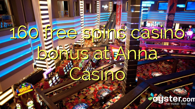 160 free spins casino bonus at Anna Casino