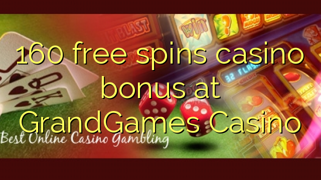 160 free spins casino bonus at GrandGames Casino