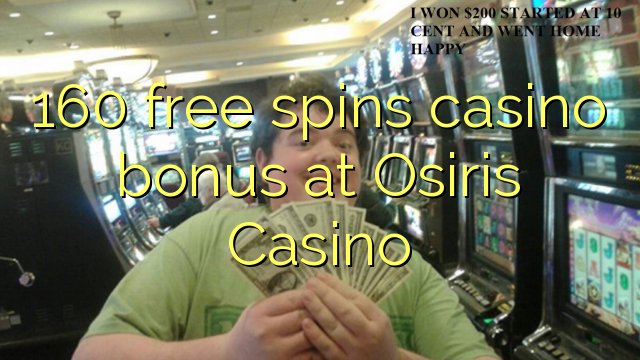 160 gratis spins casino bonus by Osiris Casino