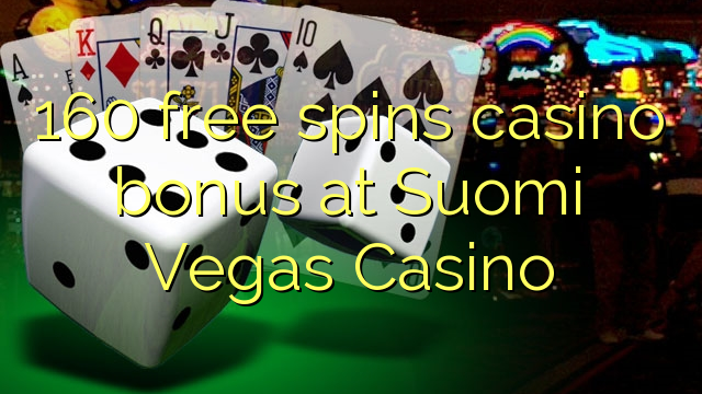 160 free spins casino bonus at Suomi Vegas Casino