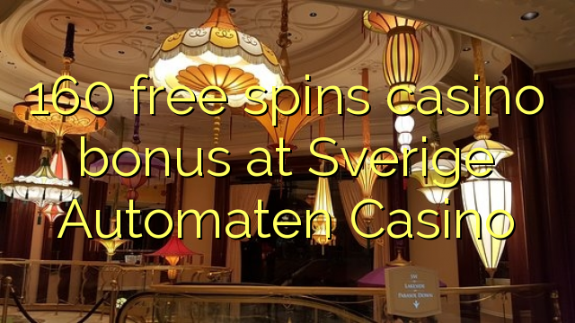 160 free spins casino bonus at Sverige Automaten Casino