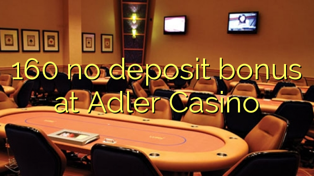 160 ingen depositum bonus på Adler Casino