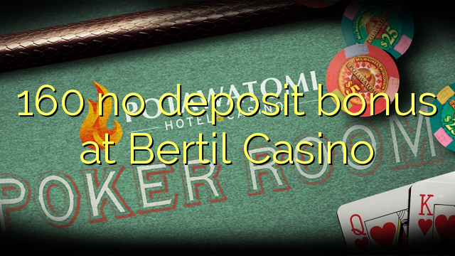 160 no deposit bonus at Bertil Casino