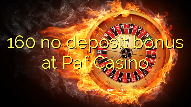 160 no deposit bonus at Paf Casino