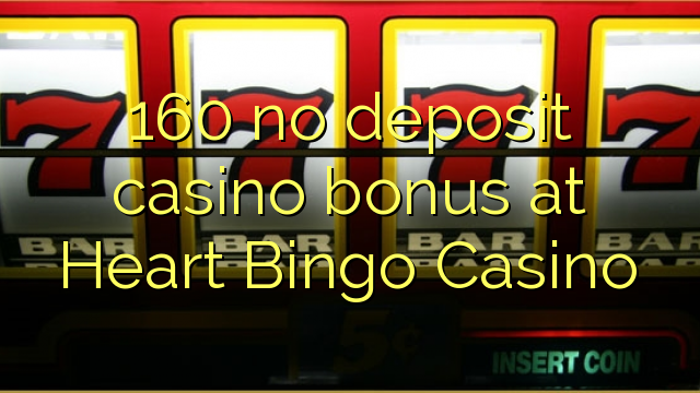 160 nem letéti kaszinó bónusz a Heart Bingo Kaszinóban