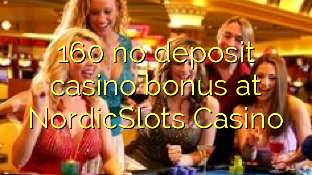 160 no deposit casino bonus at NordicSlots Casino