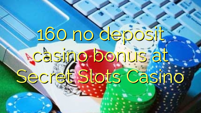 160 no deposit casino bonus at Secret Slots Casino