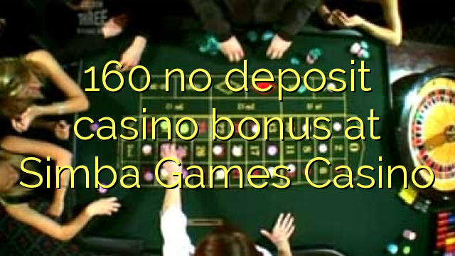 160 no deposit casino bonus at Simba Games Casino