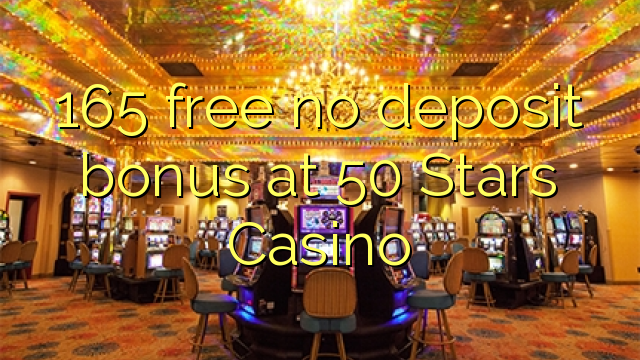 165 walang libreng deposito na bonus sa 50 Stars Casino