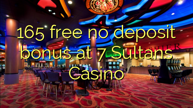 165 percuma tiada bonus deposit di 7 Sultans Casino