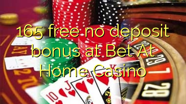 165 free no deposit bonus at Bet At Home Casino