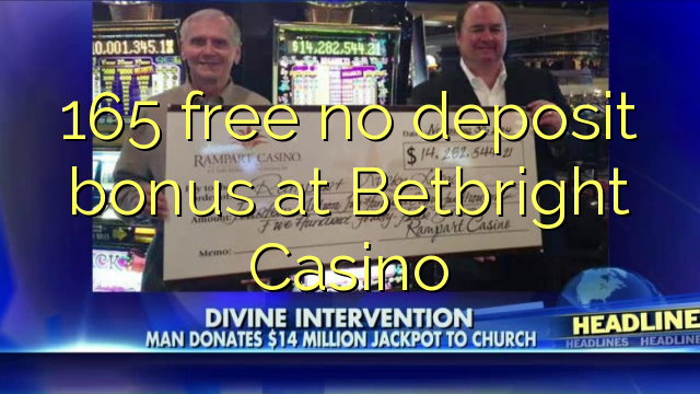 165 free no deposit bonus at Betbright Casino