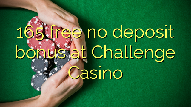 165 gratis sin depósito de bonificación en Challenge Casino