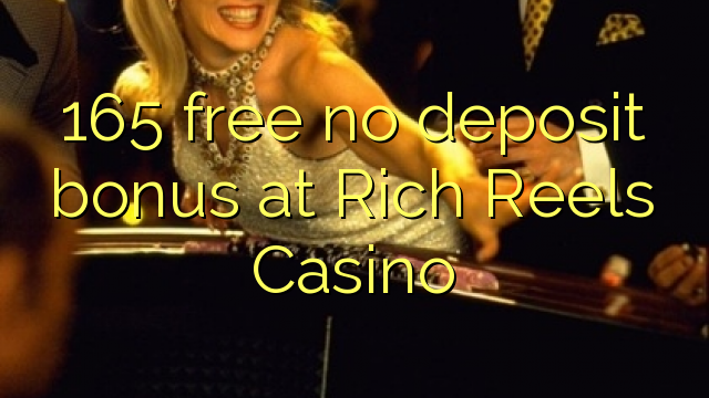 165 gratis ingen insättningsbonus på Rich Reels Casino