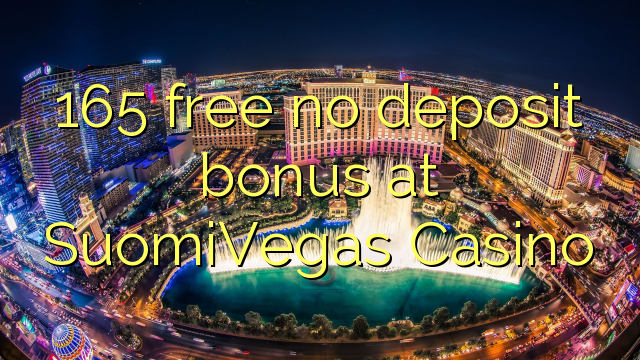 165 free no deposit bonus at SuomiVegas Casino