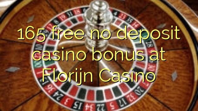 165 gratuït sense bonificació de casino de dipòsit al Florijn Casino