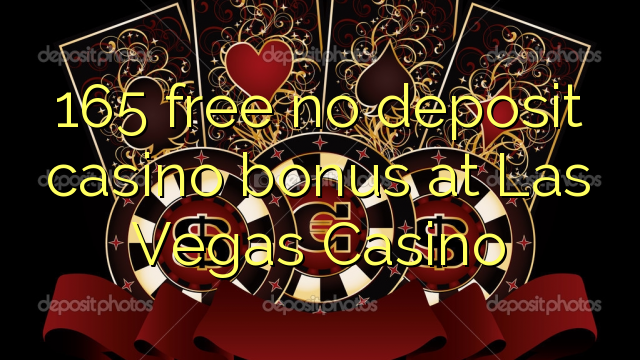 165 free no deposit casino bonus at Las Vegas Casino