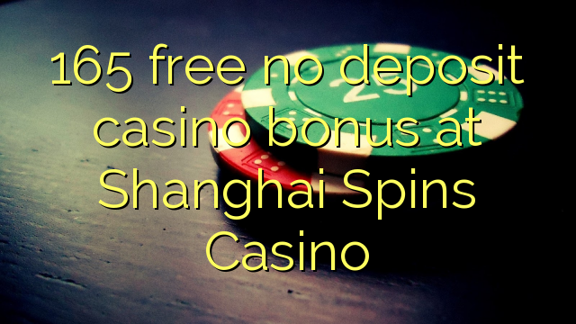 165 gratis, ingen innskuddsbonusbonus på Shanghai Spins Casino