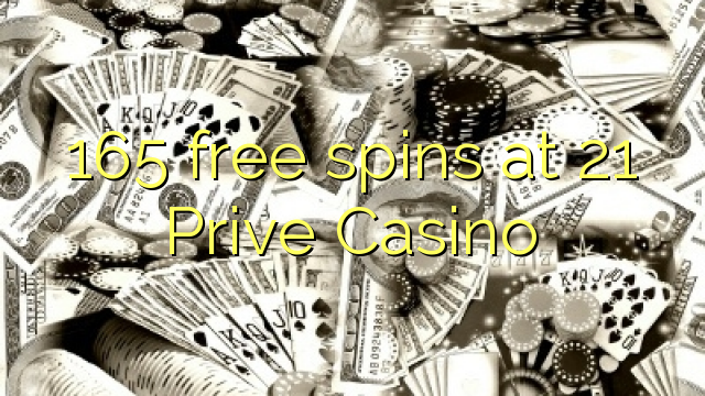 165 free spins at 21 Prive Casino