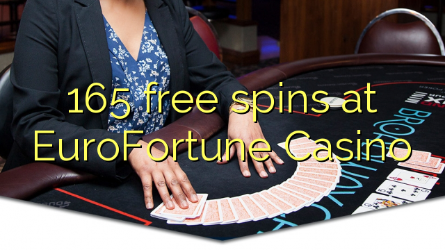 165 free spins at EuroFortune Casino