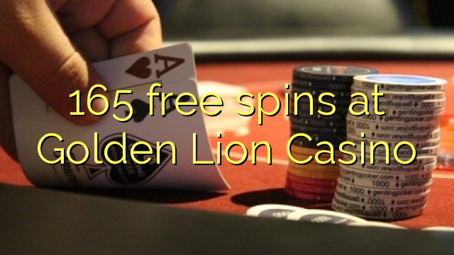 165 osebenzisa simahla e Golden Lion Casino