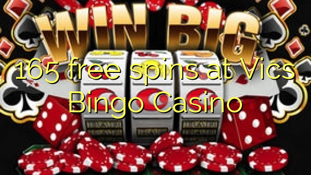 165 free spins at Vics Bingo Casino