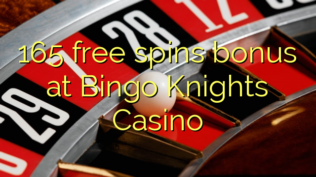 165 free spins bonus at Bingo Knights Casino