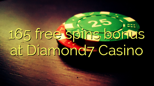 165 free spins bonus at Diamond7 Casino